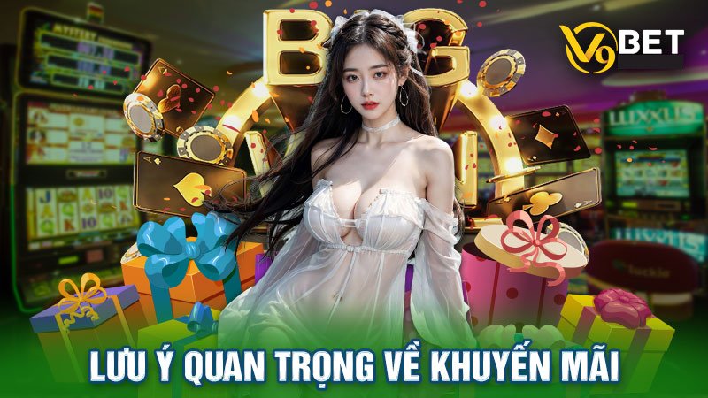 Người chơi cần lưu ý gì khi nhận và tham gia chương trình khuyến mãi V9BET